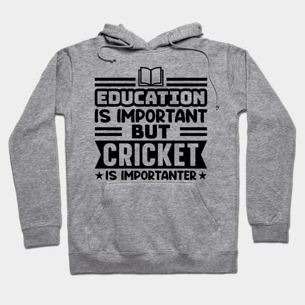 Education is important, but cricket is importanter Hoodie by colorsplash